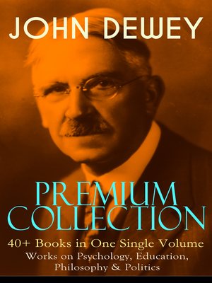 cover image of John Dewey Premium Collection – 40+ Books in One Single Volume